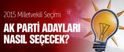 Ak Parti adayları nasıl seçecek