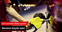 Benzine Büyük Zam