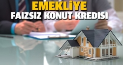 Emekliye faizsiz konut kredisi!