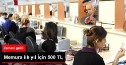 Memura İlk Yıl İçin 500 TL!