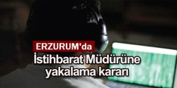 Erzurum'da yakalama kararı!