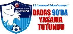 Dadaş 90'da Yaşama Tutundu