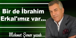 Bir de İbrahim Erkal'ımız var...