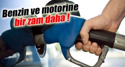 Benzin ve motorine zam!