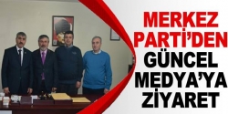 Merkez Parti’den Güncel’e ziyaret!