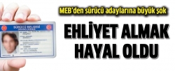 Ehliyet almak hayal oldu