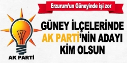 Güney ilçelerinin AK Parti’nin adayı kim olsun?