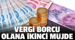 Vergi borcu olana ikinci müjde!