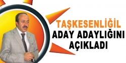 Taşkesenliğil aday adaylığını açıkladı