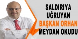 Başkan Orhan, meydan okudu!