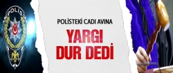 Mahkeme polisteki cadı avına 'dur' dedi!