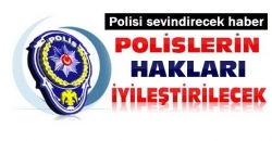 Polisin çalışma koşulları iyileştirilecek!