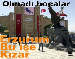 Bu iş Erzurum’da çok su kaldırır