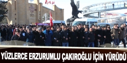 Yüzlerce Erzurumlu Çakıroğlu için yürüdü