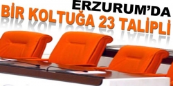 Erzurum’da bir koltuğa 23 talipli!