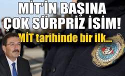 MİT’in başına sürpriz isim!