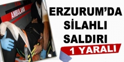 Erzurum'da silahlı saldırı: 1 yaralı