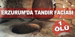 Erzurum'da tandır faciası