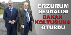 Erzurum sevdalısı bakan koltuğuna oturdu