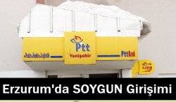 Erzurum'da PTT'ye soygun girişimi