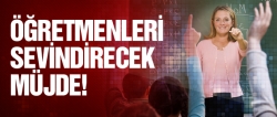 Öğretmenleri sevindirecek haber!