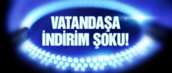 Doğalgazda indirim şoku!