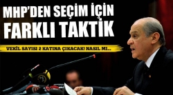 MHP'den seçim için farklı taktik