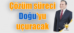 Çözüm süreci doğuyu uçuracak