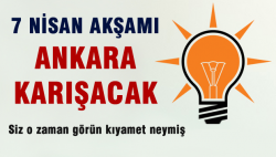 7 Nisan akşamı Ankara karışacak!
