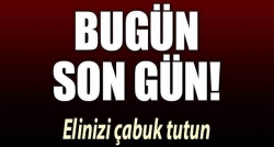 Bugün son gün