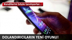 Dolandırıcıların yeni oyunu