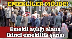 İkinci emeklilik şansı