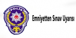 Emniyetten sınav uyarısı