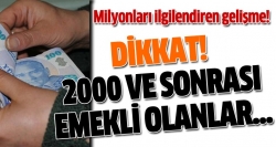 2000 ve sonrası emekli olanlar