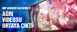 Ağrı video görüntüleri ortaya çıktı