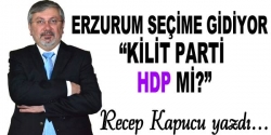 Erzurum’da kilit parti HDP’mi?