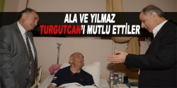 Ala ve Yılmaz'dan Turgutcan'a ziyaret!