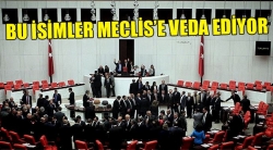 Bu isimler Meclis'e veda ediyor