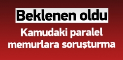 Kamudaki paralel memurlara soruşturma!