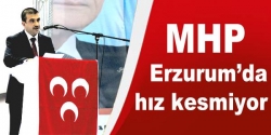 MHP Erzurum'da hız kesmiyor