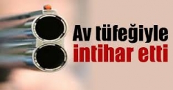 Av tüfeğiyle intihar!