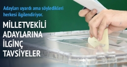 Milletvekili adaylarına ilginç tavsiyeler!