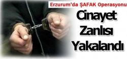 Erzurum'da firari katil yakalandı