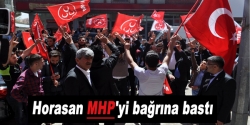 Horasan MHP'yi bağrına bastı