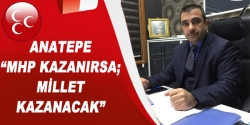 Anatepe MHP kazanırsa Millet kazanacak