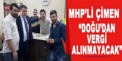 Çimen: Doğu'dan vergi alınmayacak