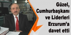 Cumhurbaşkanı ve Liderleri Erzurum’a davet etti