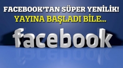 Facebook'tan süper yenilik, yayına başladı bile!