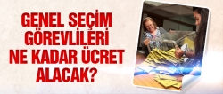 Seçim görevlileri ne kadar ücret alacak?