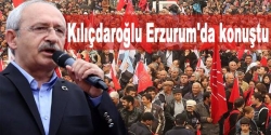 Kılıçdaroğlu, Erzurum'da konuştu!